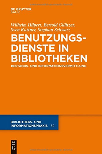 Benutzungsdienste in Bibliotheken: Bestands- und Informationsvermittlung (Bibliotheks- und Informationspraxis, Band 52)