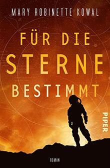 Für die Sterne bestimmt (Lady Astronaut 2): Roman | Astronautinnen-Saga