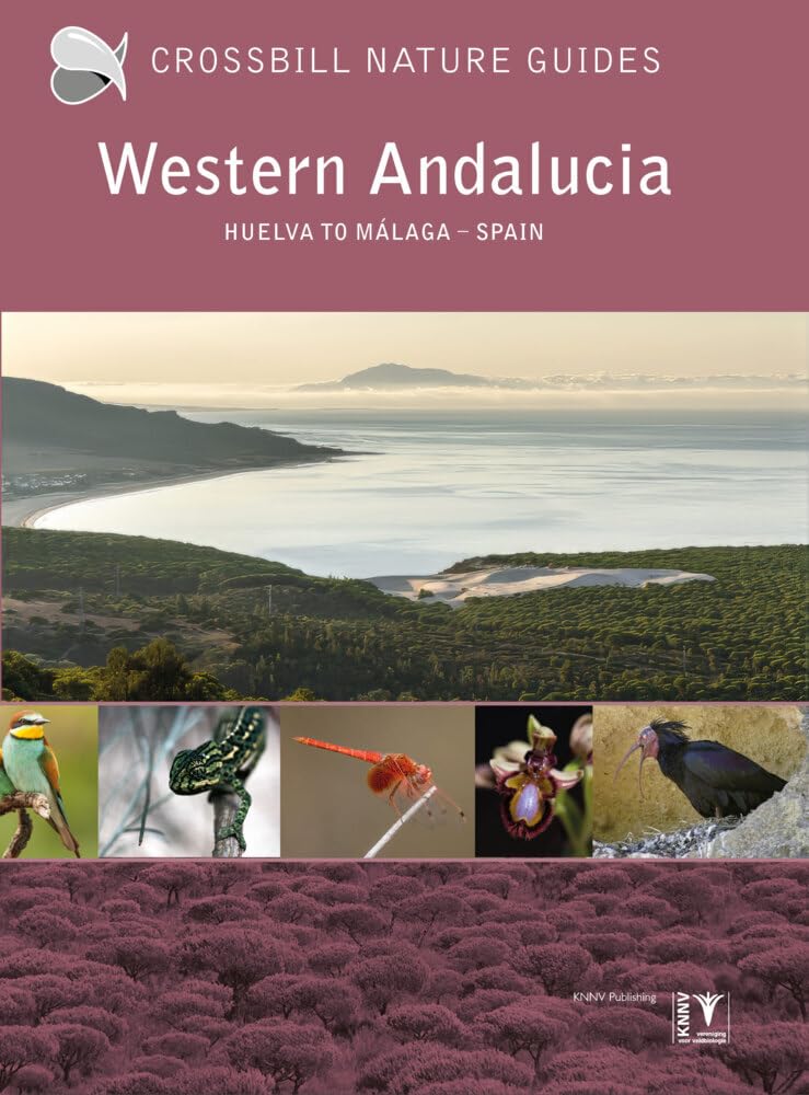 Dirk Hilbers Western Andalucia, Huelva To Malaga – Spain (Crossbill Guides, Band 48)