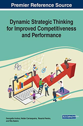 Dynamic Strategic Thinking for Improved Competitiveness and Performance (Advances in Business Strategy and Competitive Advantage (ABSCA))