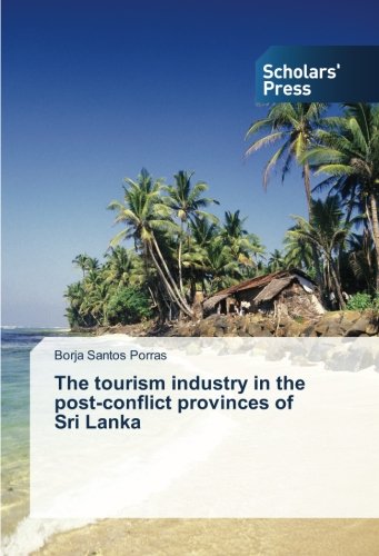 The tourism industry in the post-conflict provinces of Sri Lanka
