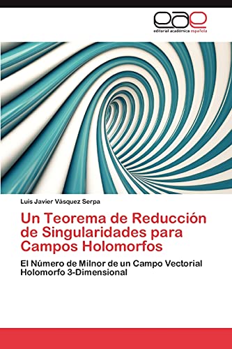 Un Teorema de Reducción de Singularidades para Campos Holomorfos: El Número de Milnor de un Campo Vectorial Holomorfo 3-Dimensional