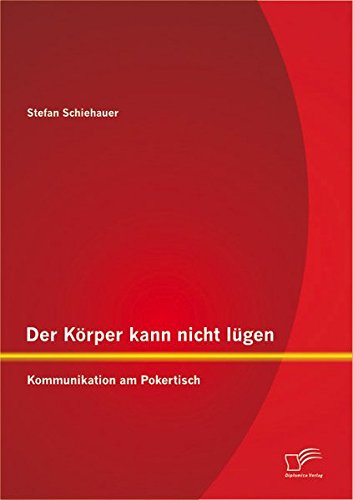 Der Körper kann nicht lügen: Kommunikation am Pokertisch
