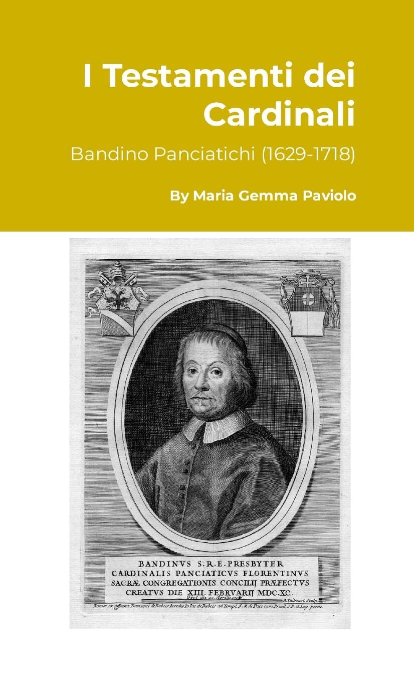 I Testamenti dei Cardinali: Bandino Panciatichi (1629-1718)