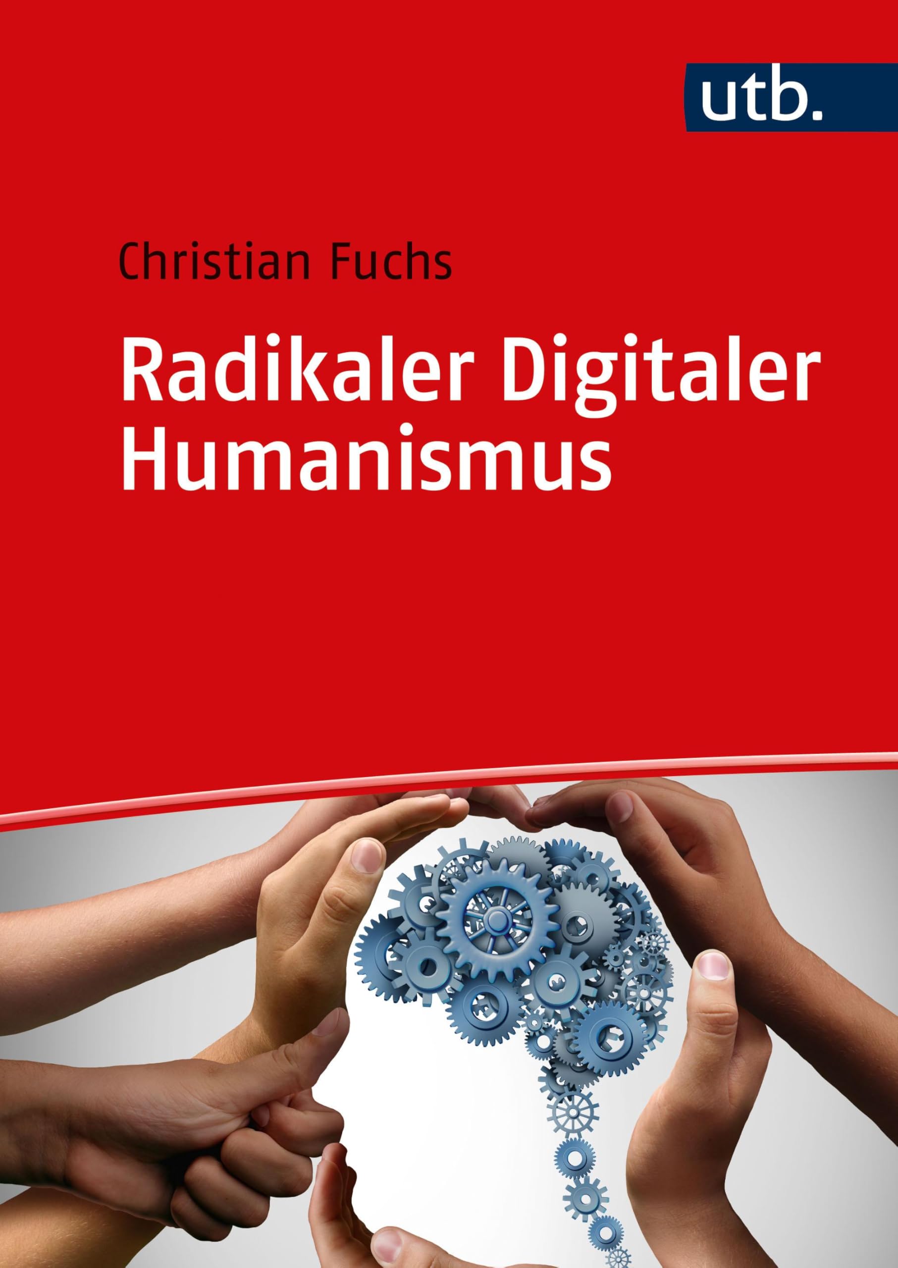 Radikaler Digitaler Humanismus: Eine Philosophie für die digitale Gesellschaft des 21. Jahrhunderts