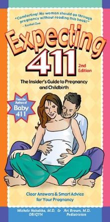 Expecting 411: Clear Answers & Smart Advice for Your Pregnancy (Second Edition, Revised)