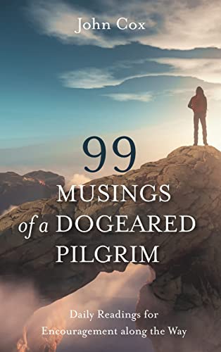 99 Musings of a Dogeared Pilgrim: Daily Readings for Encouragement Along the Way