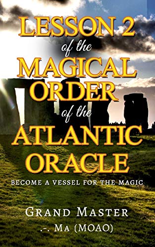Lesson 2 of the Magical Order of the Atlantic Oracle: Become a Vessel for the magic