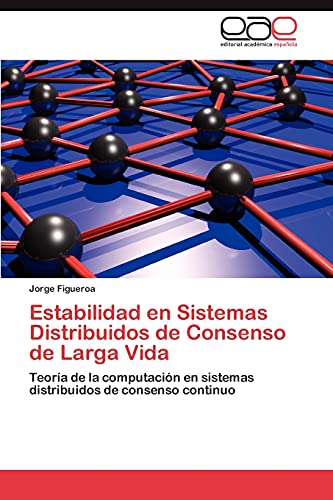 Estabilidad en Sistemas Distribuidos de Consenso de Larga Vida: Teoría de la computación en sistemas distribuidos de consenso continuo