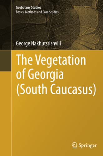 The Vegetation of Georgia (South Caucasus) (Geobotany Studies)
