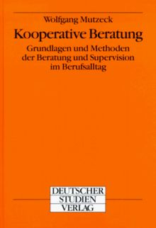 Kooperative Beratung: Grundlagen und Methoden der Beratung und Supervision im Berufsalltag (Beltz Taschenbuch / Pädagogik)