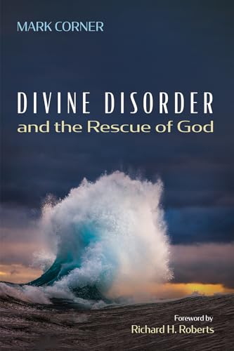 Divine Disorder and the Rescue of God