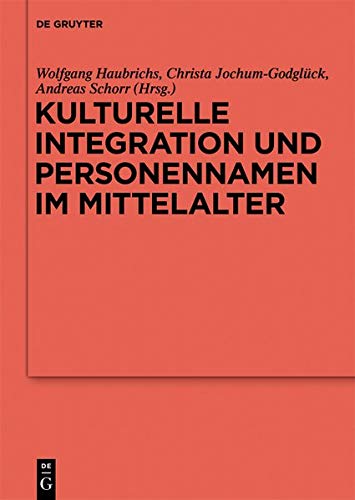 Kulturelle Integration und Personennamen im Mittelalter (Reallexikon der Germanischen Altertumskunde - Ergänzungsbände, Band 108)
