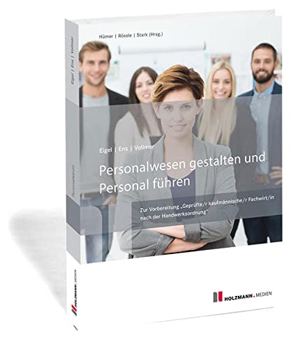 Personalwesen gestalten und Personal führen: Zur Vorbereitung Geprüfte/r kaufmännische/r Fachwirt/in nach der Handwerksordnung