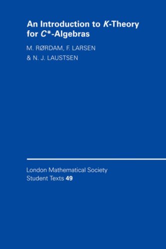 An Introduction to K-Theory for C*-Algebras (London Mathematical Society Student Texts, Band 49)