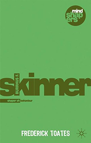 Burrhus F. Skinner: The Shaping of Behaviour (Mind Shapers)