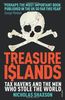 Treasure Islands: Dirty Money, Tax Havens and the Men Who Stole Your Cash: Tax Havens and the Men Who Stole the World