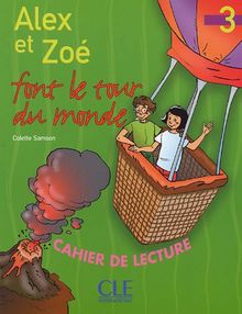 Alex et Zoé font le tour du monde : cahier de lecture, niveau 3