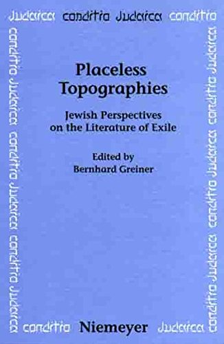 Placeless Topographies: Jewish Perspectives on the Literature of Exile (Conditio Judaica, Band 43)
