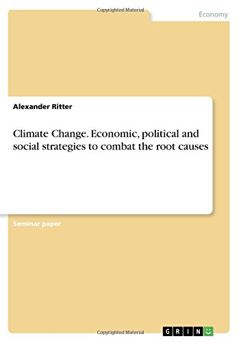 Climate Change. Economic, political and social strategies to combat the root causes