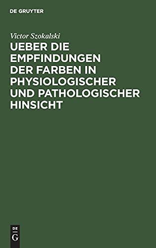 Ueber die Empfindungen der Farben in physiologischer und pathologischer Hinsicht: Eine der Academie der Wissenschaften zu Paris vorgelegte Abhandlung