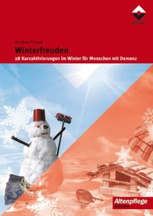 Winterfreuden: 28 Kurzaktivierungen im Winter für Menschen mit Demenz