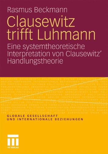 Clausewitz trifft Luhmann: Eine systemtheoretische Interpretation von Clausewitz' Handlungstheorie
