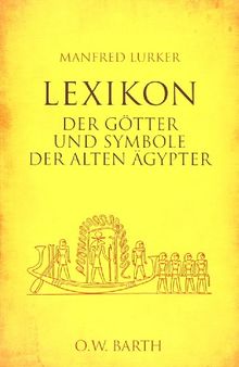 Lexikon der Götter und Symbole der alten Ägypter