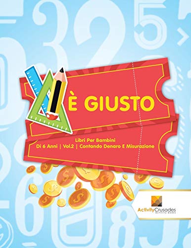 È Giusto : Libri Per Bambini Di 6 Anni | Vol.2 | Contando Denaro E Misurazione