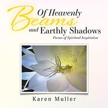 Of Heavenly Beams and Earthly Shadows: Poems of Spiritual Inspiration