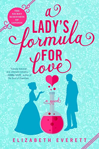 Elizabeth Everett A Lady's Formula For Love (The Secret Scientists Of London, Band 1)