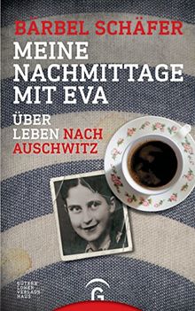 Meine Nachmittage mit Eva: Über Leben nach Auschwitz von Schäfer, Bärbel | Buch | Zustand gut
