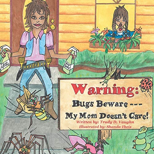 Bugs Beware . . . My Mom Doesn't Care!