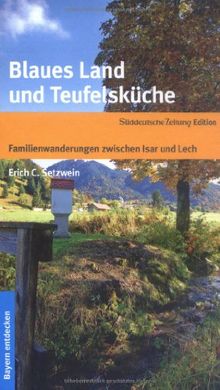 Blaues Land und Teufelsküche: Familienwanderungen zwischen Isar und Lech