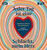 Jeder Tag ist eine Schlacht, mein Herz: Ungekürzte Lesung mit Luise Helm (1 mp3-CD)