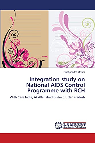 Integration study on National AIDS Control Programme with RCH: With Care India, At Allahabad District, Uttar Pradesh