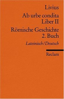 Ab urbe condita. Liber II /Römische Geschichte. 2. Buch: Lat. /Dt.