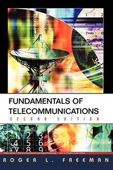 Fundamentals of Telecommunications (Wiley Series in Telecommunications and Signal Processing, 1, Band 1)