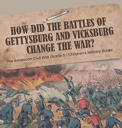 How Did the Battles of Gettysburg and Vicksburg Change the War? The American Civil War Grade 5 Children's Military Books