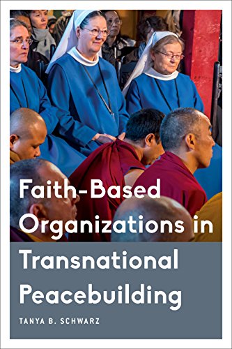 Faith-Based Organizations in Transnational Peacebuilding (Critical Perspectives on Religion in International Politics)
