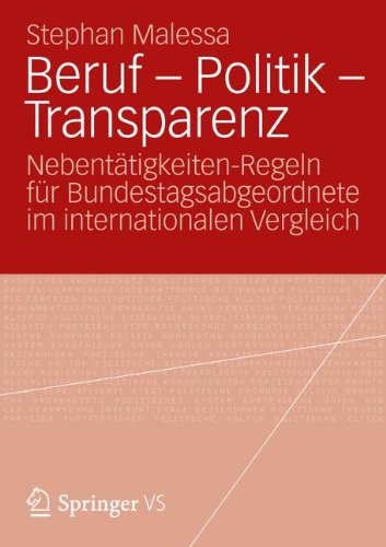 Beruf - Politik - Transparenz: Nebentätigkeiten-Regeln für Bundestagsabgeordnete im internationalen Vergleich (German Edition)