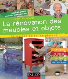 La rénovation des meubles et objets : je récup', je décape, je patine, je restaure