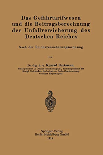 Das Gefahrtarifwesen und die Beitragsberechnung der Unfallversicherung des Deutschen Reiches: Nach der Reichsversicherungsordnung