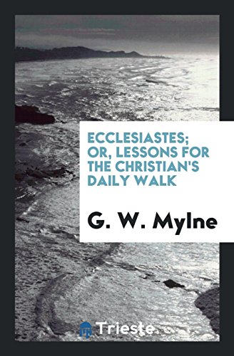 Ecclesiastes; Or, Lessons for the Christian's Daily Walk