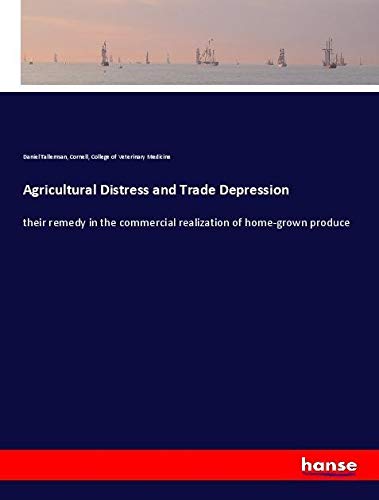 Agricultural Distress and Trade Depression: their remedy in the commercial realization of home-grown produce