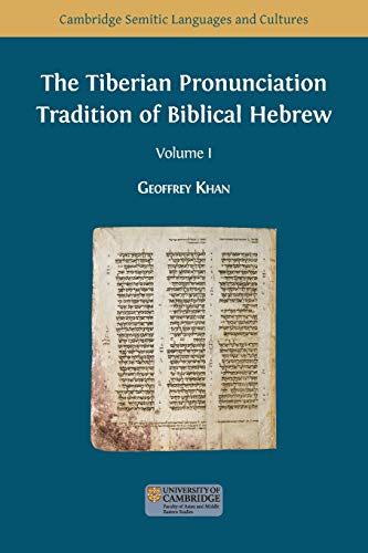 The Tiberian Pronunciation Tradition of Biblical Hebrew, Volume 1 (Semitic Languages and Cultures, Band 1)