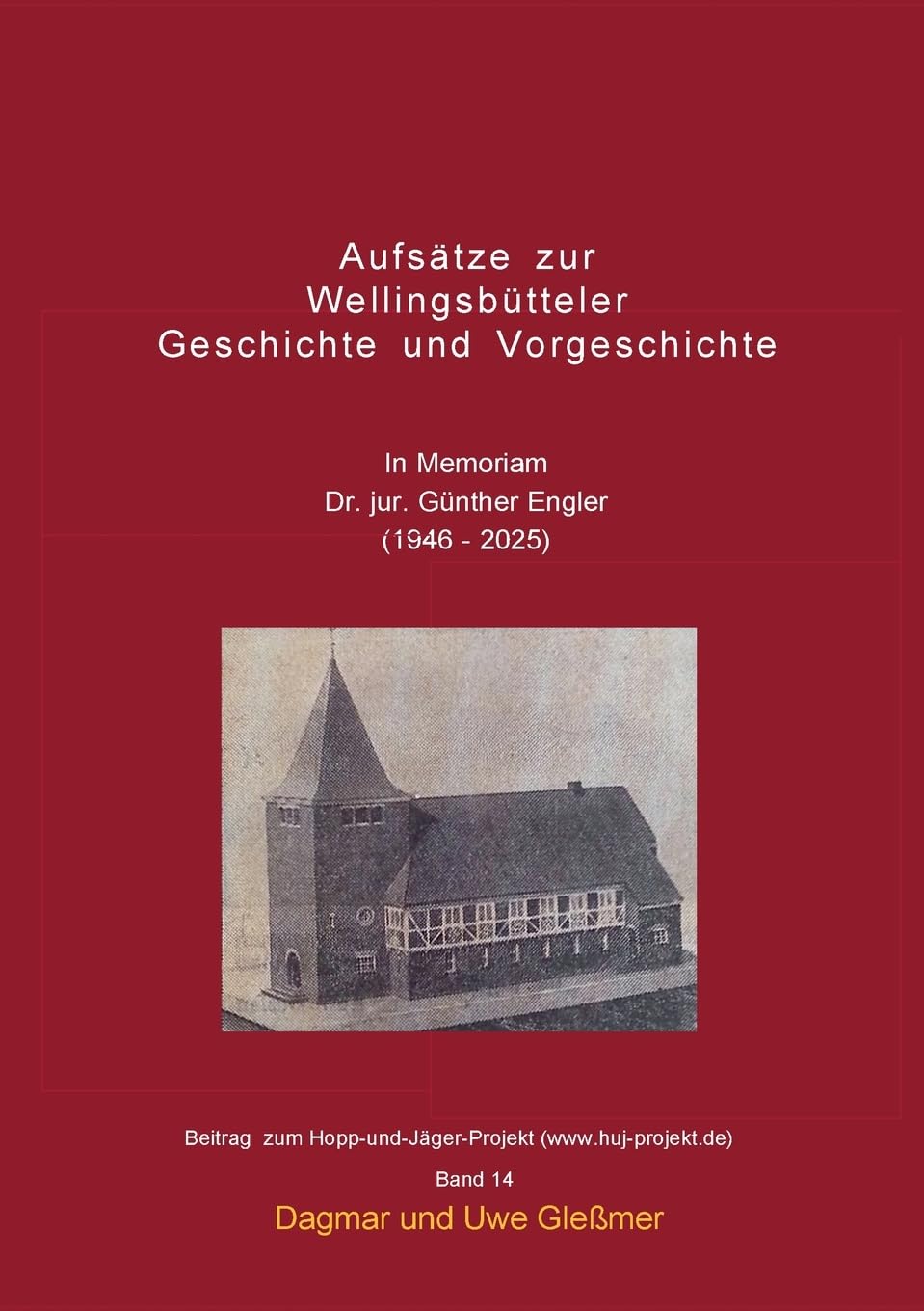 Aufsätze zur Wellingsbütteler Geschichte und Vorgeschichte: In Memoriam Dr. jur. Günther Engler (1946 - 2025) (Beitrag zum Hopp-und-Jäger-Projekt (www.huj-projekt.de))