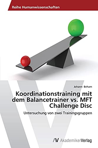 Koordinationstraining mit dem Balancetrainer vs. MFT Challenge Disc: Untersuchung von zwei Trainingsgruppen