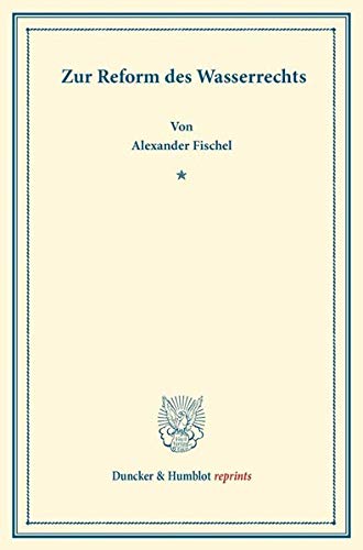 Zur Reform des Wasserrechts. (Duncker & Humblot reprints)