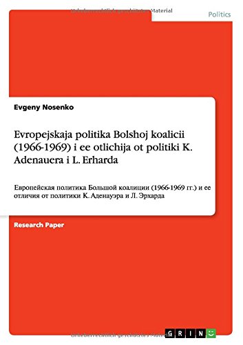 Evropejskaja politika Bolshoj koalicii (1966-1969) i ee otlichija ot politiki K. Adenauera i L. Erharda: ¿¿¿¿¿¿¿¿¿¿¿ ¿¿¿¿¿¿¿¿ ¿¿¿¿¿¿¿ ¿¿¿¿¿¿¿¿ ... ¿¿¿¿¿¿¿ ¿¿ ¿¿¿¿¿¿¿¿ ¿. ¿¿¿¿¿¿¿¿¿ ¿ ¿. ¿¿¿¿¿¿¿